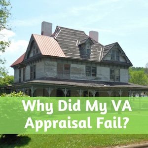 Common VA Appraisal Problems | Why Did My VA Appraisal Fail? (2018)