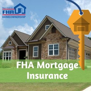 FHA Mortgage Insurance | When to Cancel and How to Avoid It in 2018