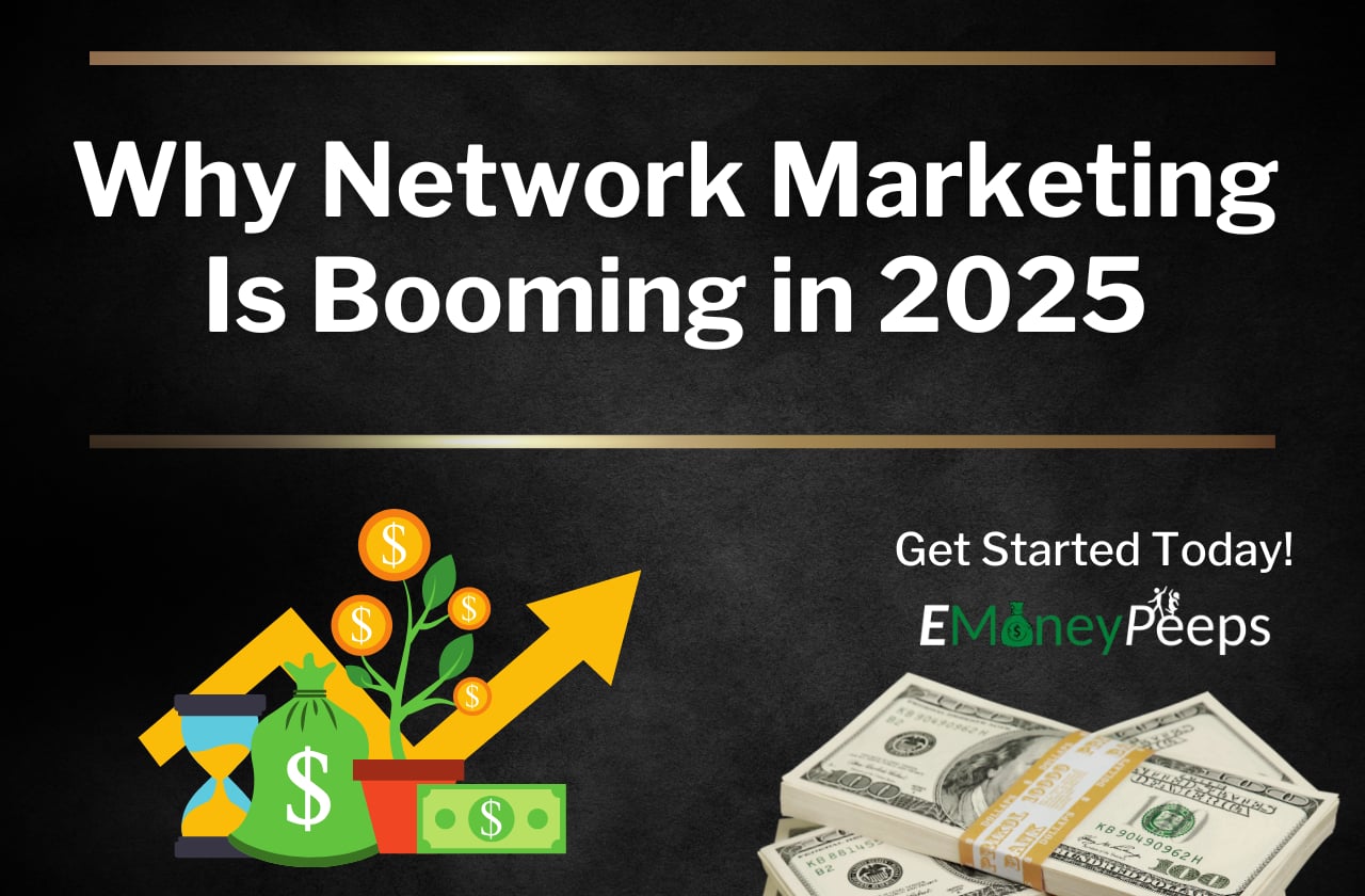 Why Network Marketing Is Booming in 2025 (And How You Can Cash In Now)