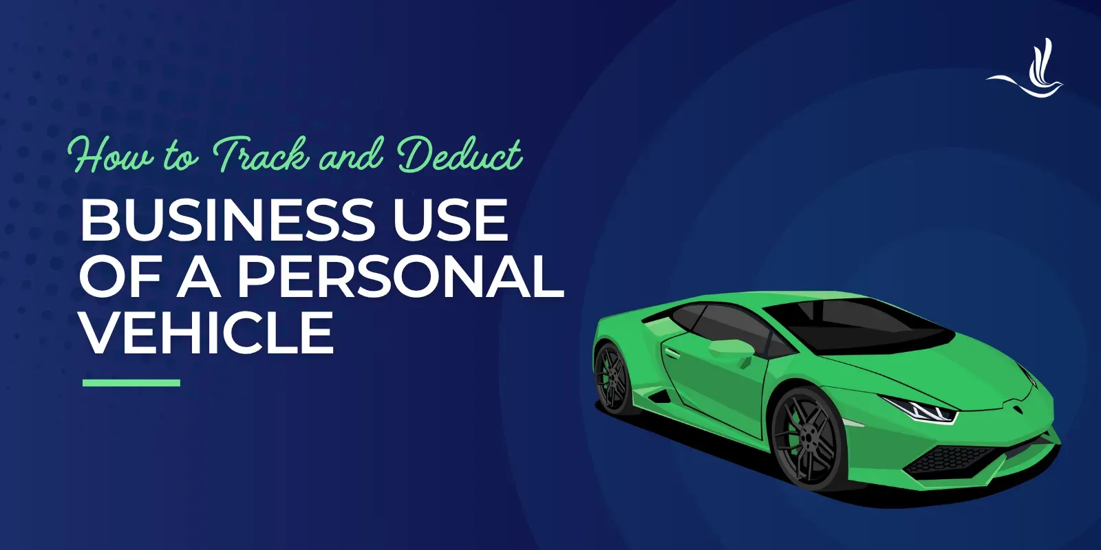 How to Track and Deduct Business Use of a Personal Vehicle 