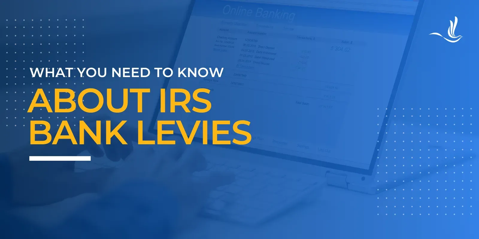 What You Need to Know About IRS Bank Levies 