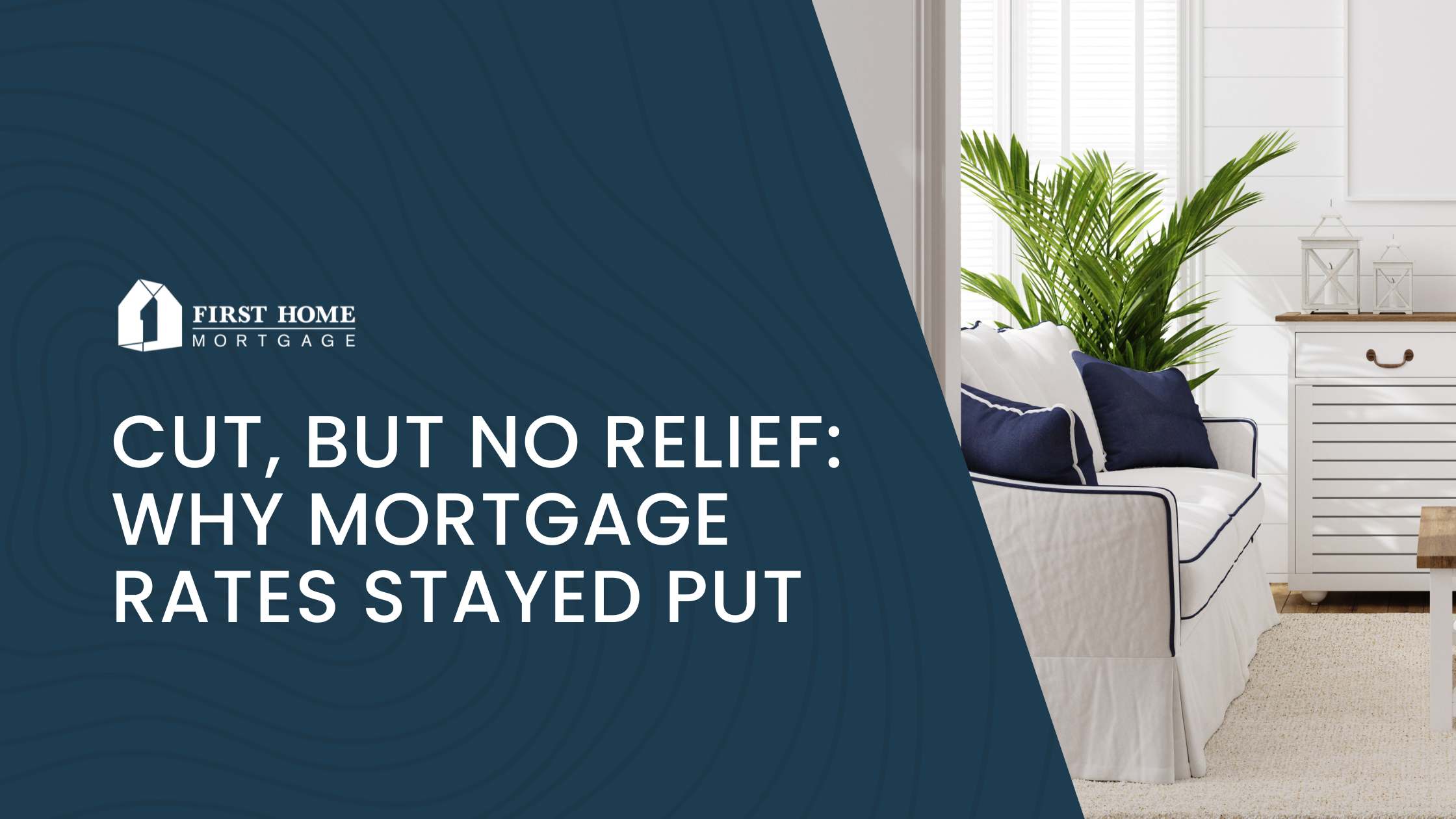 Cut, But No Relief: Why Mortgage Rates Stayed Put