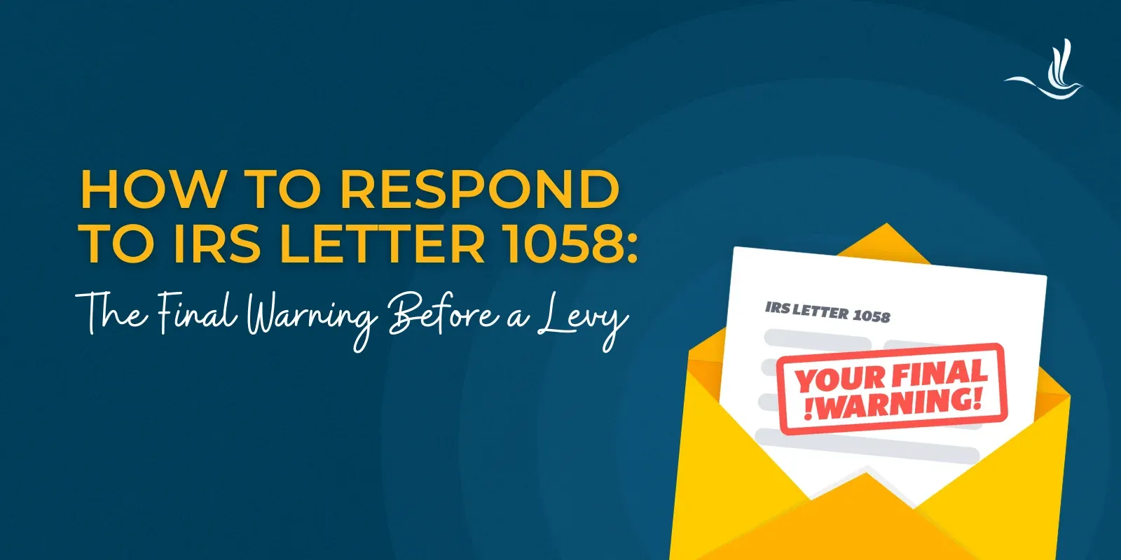 How to Respond to IRS Letter 1058: The Final Warning Before a Levy 