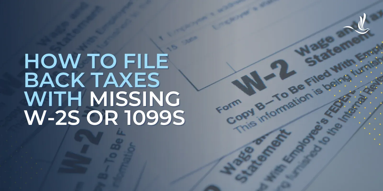 How to File Back Taxes with Missing W-2s or 1099s