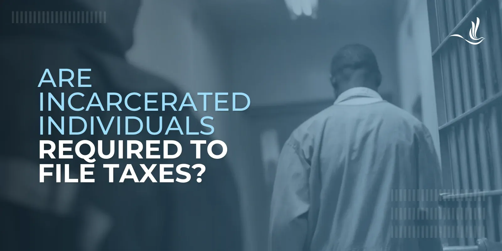 Are Incarcerated Individuals Required to File Taxes?