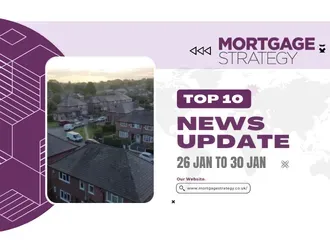 Mortgage Strategy’s Top 10 Stories: 26 Jan to 30 Jan