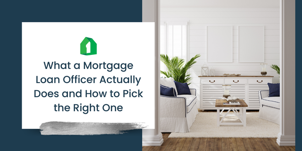 What a Mortgage Loan Officer Actually Does and How to Pick the Right One