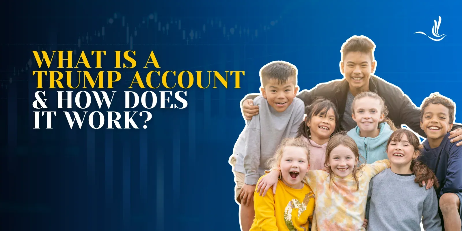 What is a Trump Account and How Does It Work? 