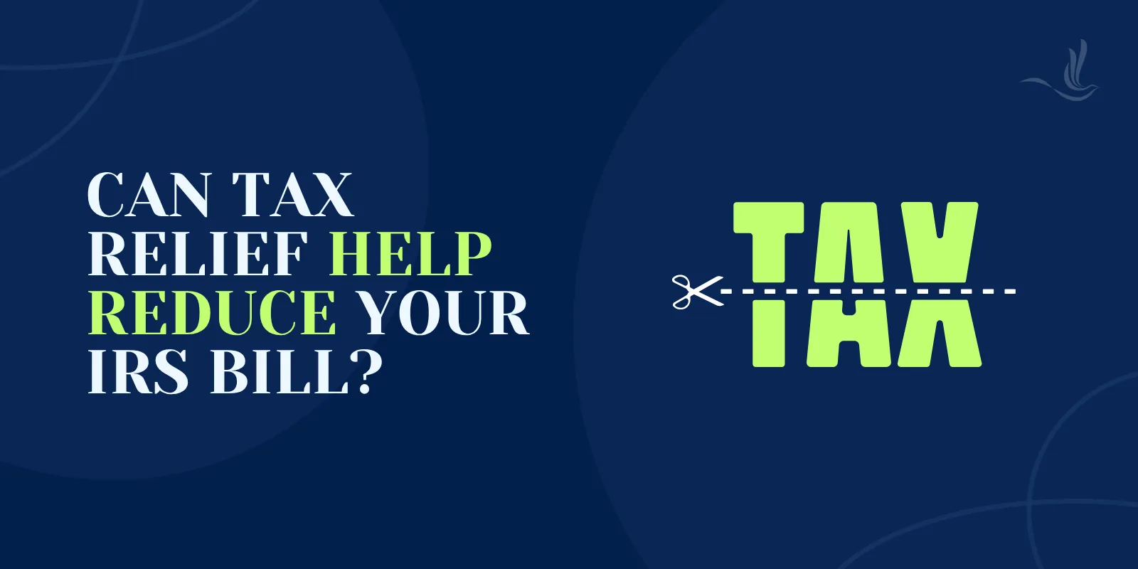 Can Tax Relief Help Reduce Your IRS Bill? 