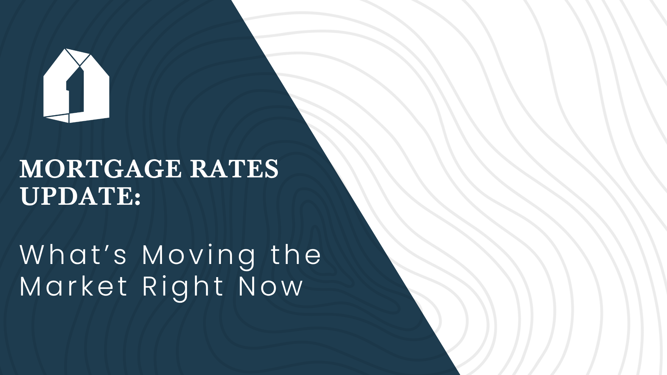 Mortgage Rates Update: What’s Moving the Market Right Now