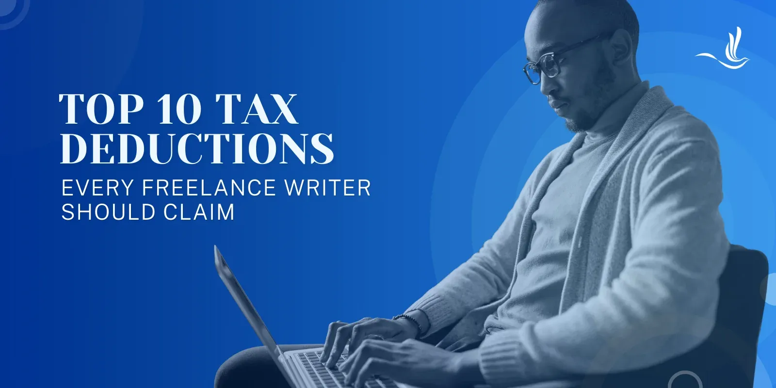 Top 10 Tax Deductions Every Freelance Writer Should Claim 