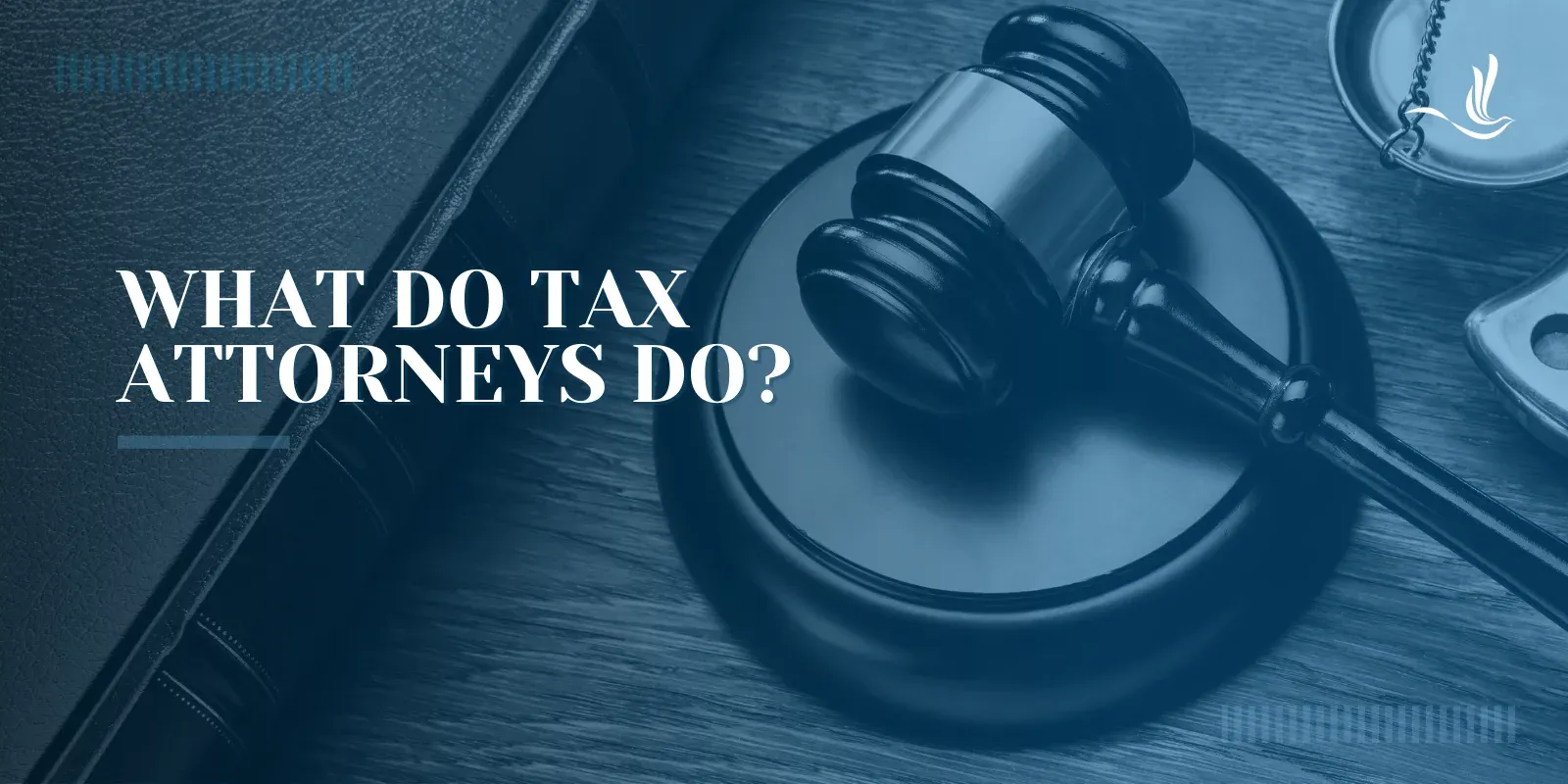 What Do Tax Attorneys Do? Hiring Help for IRS Collections