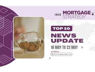 18 May to 22 May – Mortgage Strategy