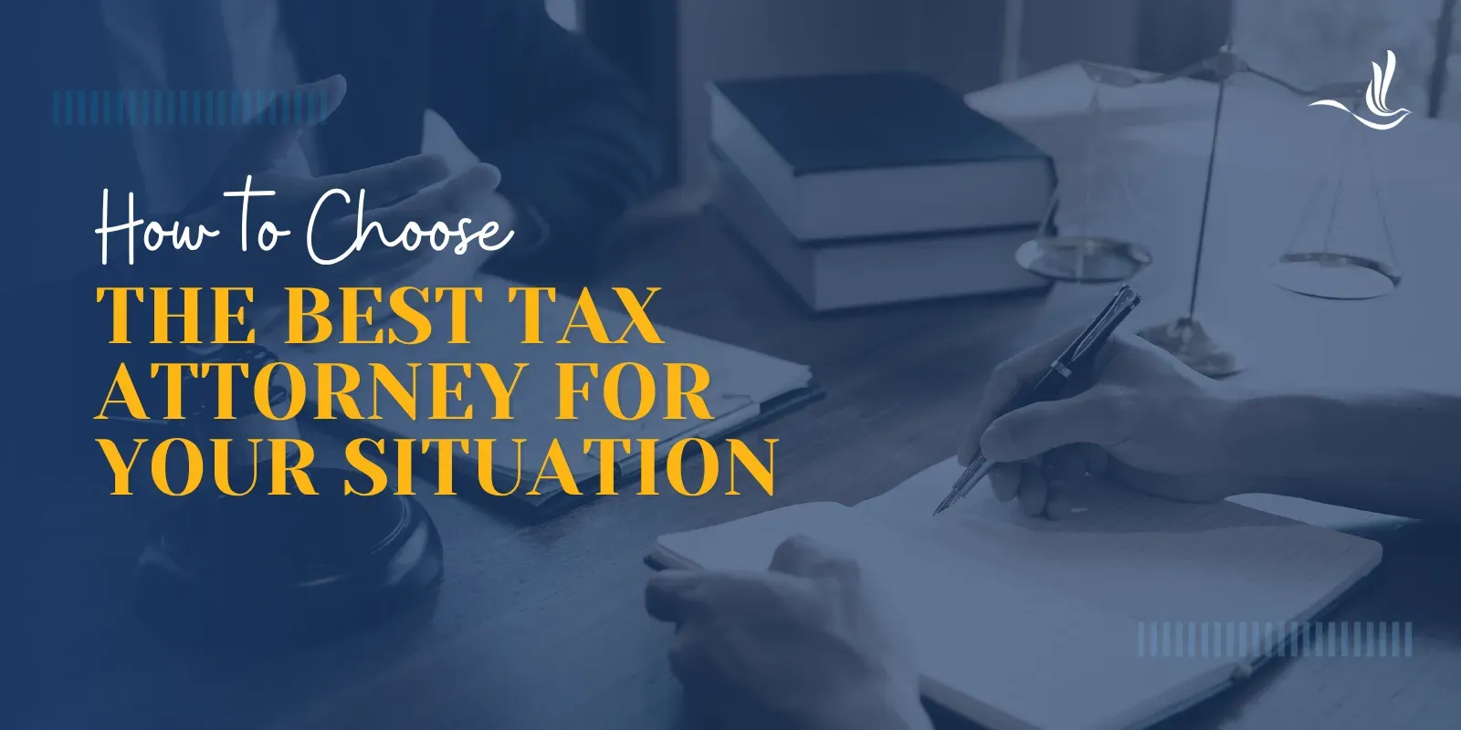 How to Choose the Best Tax Attorney for Your Situation 