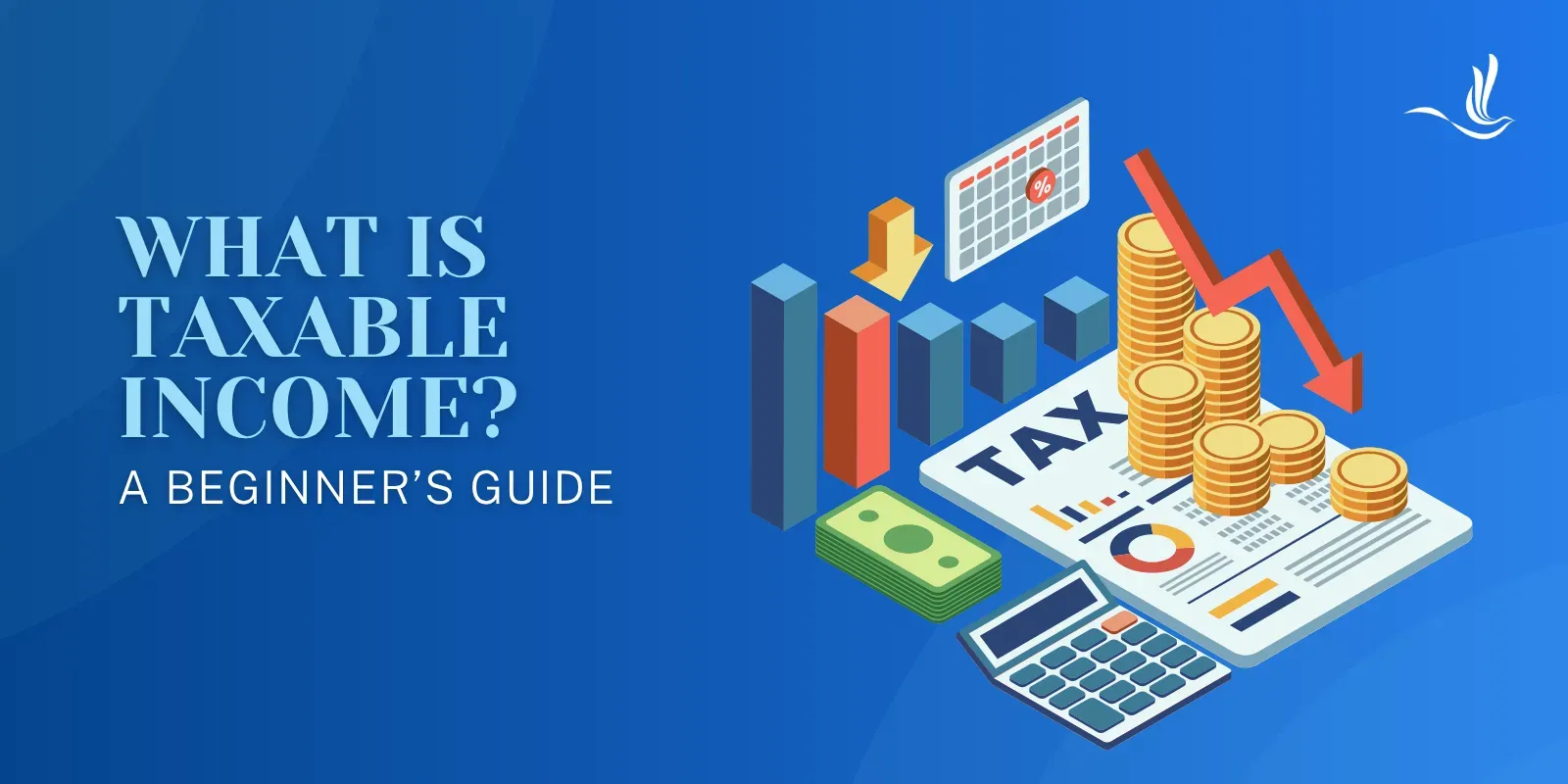 What Is Taxable Income? A Beginner’s Guide 