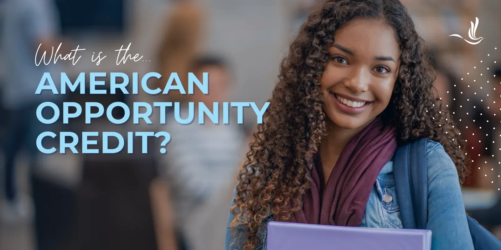 The American Opportunity Credit: A Tax Break for Students