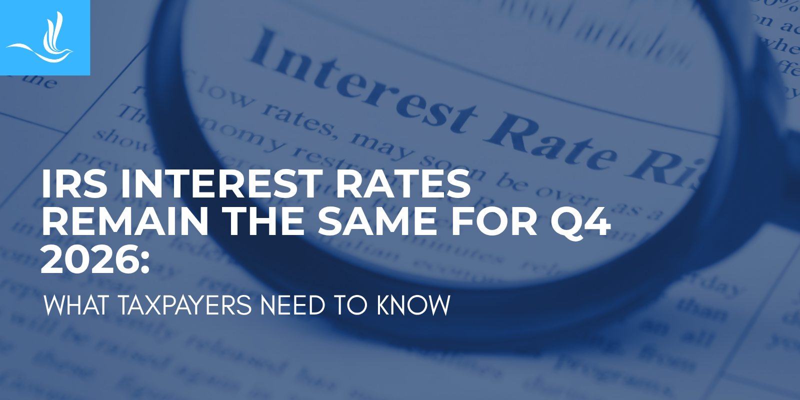 IRS Interest Rates Remain the Same for Q4 2026: What Taxpayers Need to Know