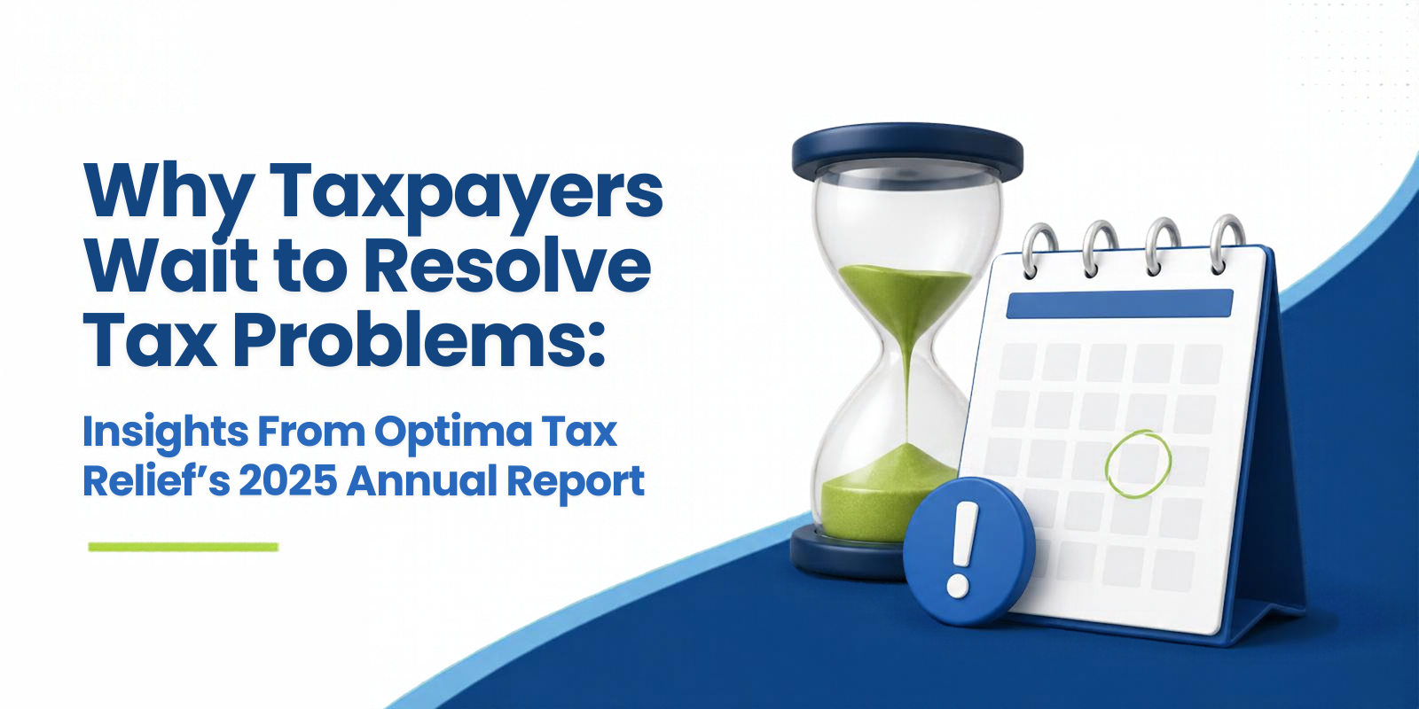 Why Taxpayers Wait to Resolve Tax Problems: Insights From Optima Tax Relief’s 2025 Annual Report